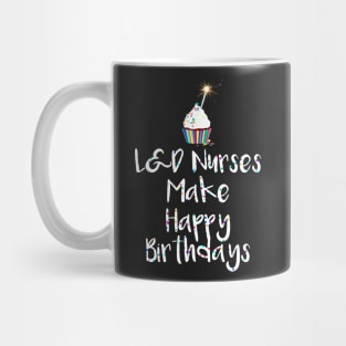L&D Nurses Make Happy Birthdays Mug